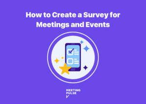 How to Create a Survey for Meetings and Events | MeetingPulse