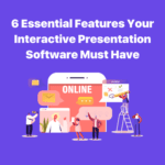 6 Essential Features Your Interactive Presentation Software Must Have